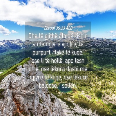 Picture 04 - Eksodi 35:23 ALB - Dhe të gjithë ata që kishin stofa ngjyrë - Bible Verse Picture