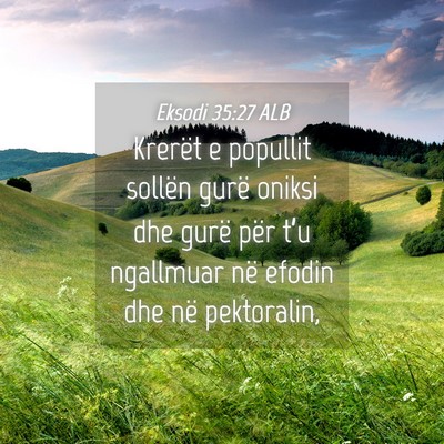 Picture 04 - Eksodi 35:27 ALB - Krerët e popullit sollën gurë oniksi dhe gurë - Bible Verse Picture