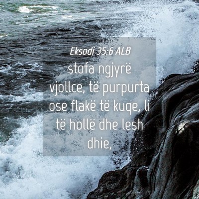 Picture 04 - Eksodi 35:6 ALB - stofa ngjyrë vjollce, të purpurta ose flakë - Bible Verse Picture