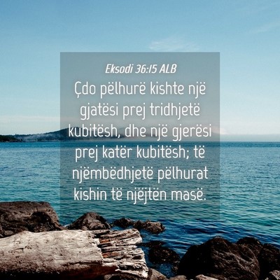 Picture 04 - Eksodi 36:15 ALB - Çdo pëlhurë kishte një gjatësi prej - Bible Verse Picture