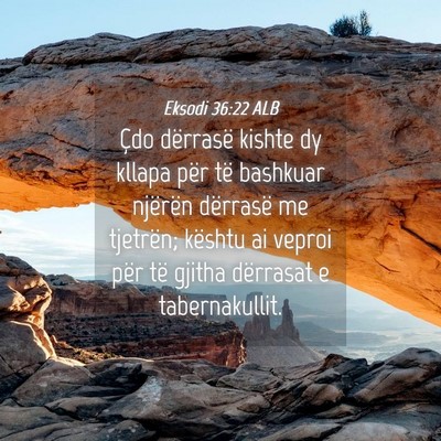 Picture 04 - Eksodi 36:22 ALB - Çdo dërrasë kishte dy kllapa për të bashkuar - Bible Verse Picture
