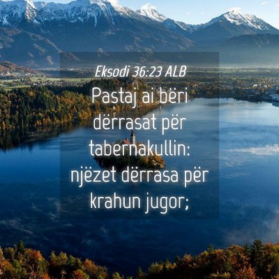 Picture 04 - Eksodi 36:23 ALB - Pastaj ai bëri dërrasat për tabernakullin: - Bible Verse Picture