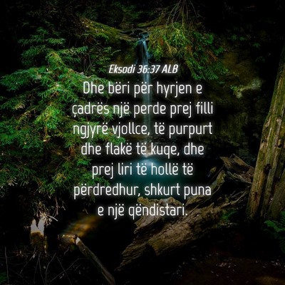 Picture 04 - Eksodi 36:37 ALB - Dhe bëri për hyrjen e çadrës një perde prej - Bible Verse Picture