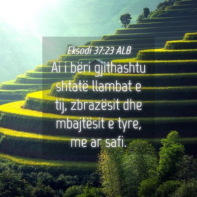 Picture 04 - Eksodi 37:23 ALB - Ai i bëri gjithashtu shtatë llambat e tij, - Bible Verse Picture
