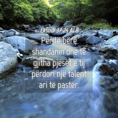 Picture 04 - Eksodi 37:24 ALB - Për të bërë shandanin dhe të gjitha pjesët - Bible Verse Picture