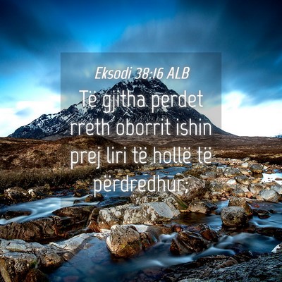 Picture 04 - Eksodi 38:16 ALB - Të gjitha perdet rreth oborrit ishin prej liri - Bible Verse Picture