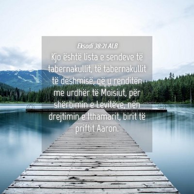 Picture 04 - Eksodi 38:21 ALB - Kjo është lista e sendeve të tabernakullit, - Bible Verse Picture