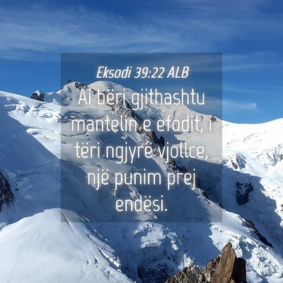 Picture 04 - Eksodi 39:22 ALB - Ai bëri gjithashtu mantelin e efodit, i tëri - Bible Verse Picture
