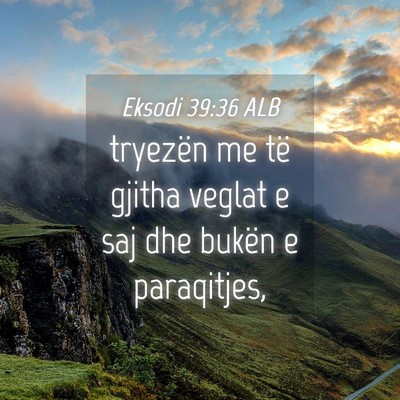 Picture 04 - Eksodi 39:36 ALB - tryezën me të gjitha veglat e saj dhe bukën e - Bible Verse Picture
