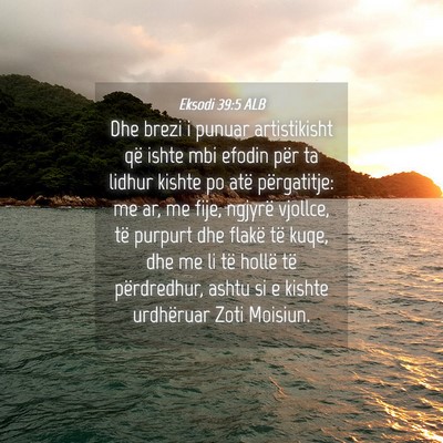 Picture 04 - Eksodi 39:5 ALB - Dhe brezi i punuar artistikisht që ishte mbi - Bible Verse Picture