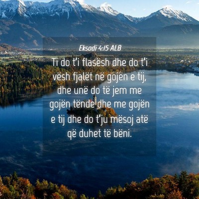 Picture 04 - Eksodi 4:15 ALB - Ti do t’i flasësh dhe do t’i vësh fjalët - Bible Verse Picture