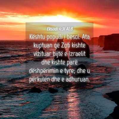 Picture 04 - Eksodi 4:31 ALB - Kështu populli i besoi. Ata kuptuan që Zoti - Bible Verse Picture