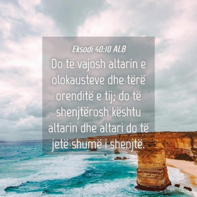 Picture 04 - Eksodi 40:10 ALB - Do të vajosh altarin e olokausteve dhe tërë - Bible Verse Picture