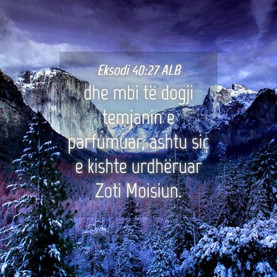 Picture 04 - Eksodi 40:27 ALB - dhe mbi të dogji temjanin e parfumuar, ashtu - Bible Verse Picture