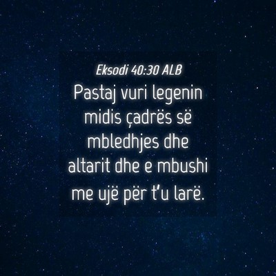 Picture 04 - Eksodi 40:30 ALB - Pastaj vuri legenin midis çadrës së mbledhjes - Bible Verse Picture