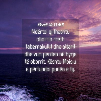 Picture 04 - Eksodi 40:33 ALB - Ndërtoi gjithashtu oborrin rreth tabernakullit - Bible Verse Picture