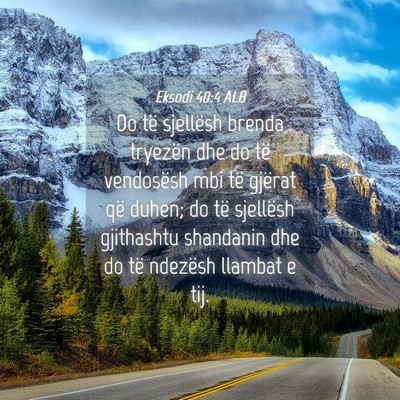 Picture 04 - Eksodi 40:4 ALB - Do të sjellësh brenda tryezën dhe do të - Bible Verse Picture