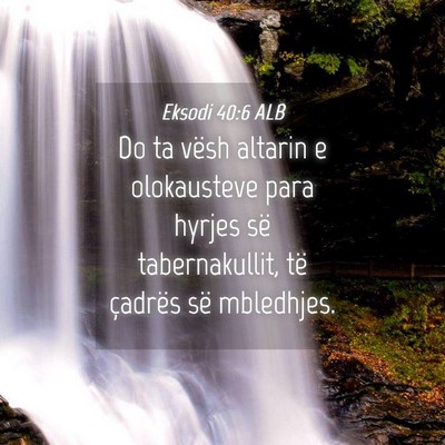 Picture 04 - Eksodi 40:6 ALB - Do ta vësh altarin e olokausteve para hyrjes së - Bible Verse Picture