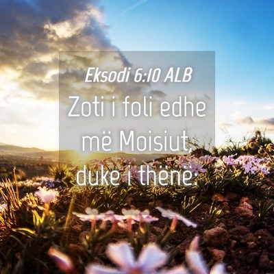 Picture 04 - Eksodi 6:10 ALB - Zoti i foli edhe më Moisiut, duke i - Bible Verse Picture