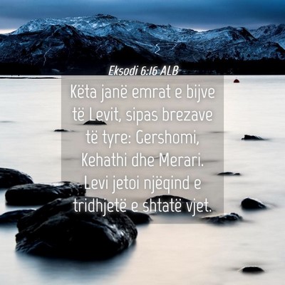 Picture 04 - Eksodi 6:16 ALB - Këta janë emrat e bijve të Levit, sipas - Bible Verse Picture