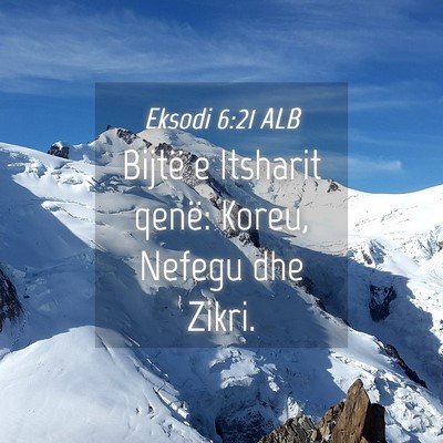 Picture 04 - Eksodi 6:21 ALB - Bijtë e Itsharit qenë: Koreu, Nefegu dhe - Bible Verse Picture