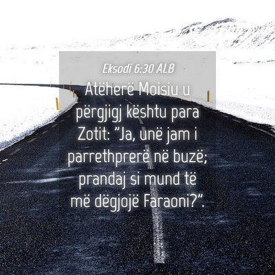 Picture 04 - Eksodi 6:30 ALB - Atëherë Moisiu u përgjigj kështu para Zotit: - Bible Verse Picture