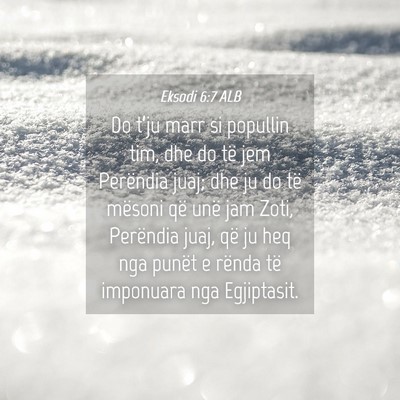 Picture 04 - Eksodi 6:7 ALB - Do t’ju marr si popullin tim, dhe do të jem - Bible Verse Picture