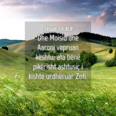 Picture 04 - Eksodi 7:6 ALB - Dhe Moisiu dhe Aaroni vepruan kështu; ata bënë - Bible Verse Picture