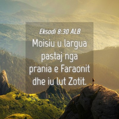 Picture 04 - Eksodi 8:30 ALB - Moisiu u largua pastaj nga prania e Faraonit dhe - Bible Verse Picture