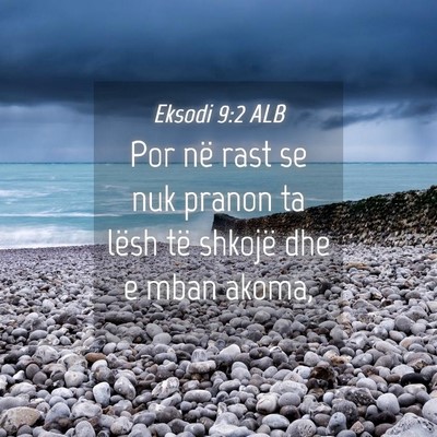 Picture 04 - Eksodi 9:2 ALB - Por në rast se nuk pranon ta lësh të shkojë - Bible Verse Picture