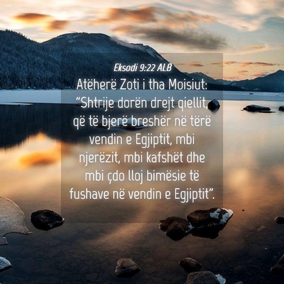 Picture 04 - Eksodi 9:22 ALB - Atëherë Zoti i tha Moisiut: 