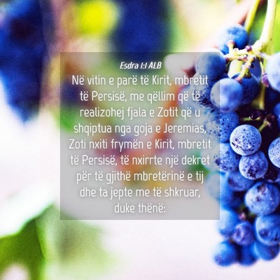 Picture 04 - Esdra 1:1 ALB - Në vitin e parë të Kirit, mbretit të - Bible Verse Picture