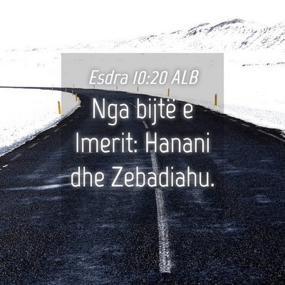 Picture 04 - Esdra 10:20 ALB - Nga bijtë e Imerit: Hanani dhe - Bible Verse Picture