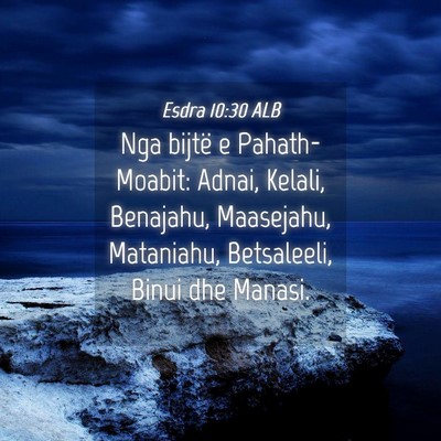 Picture 04 - Esdra 10:30 ALB - Nga bijtë e Pahath-Moabit: Adnai, Kelali, - Bible Verse Picture