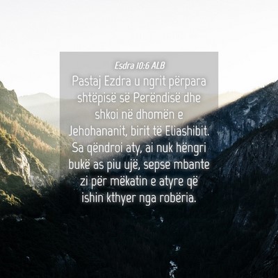 Picture 04 - Esdra 10:6 ALB - Pastaj Ezdra u ngrit përpara shtëpisë së - Bible Verse Picture