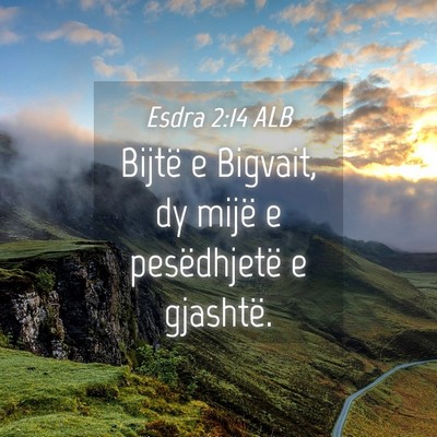 Picture 04 - Esdra 2:14 ALB - Bijtë e Bigvait, dy mijë e pesëdhjetë e - Bible Verse Picture
