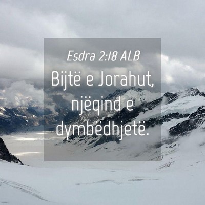 Picture 04 - Esdra 2:18 ALB - Bijtë e Jorahut, njëqind e - Bible Verse Picture