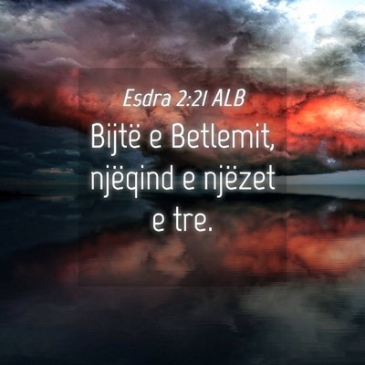 Picture 04 - Esdra 2:21 ALB - Bijtë e Betlemit, njëqind e njëzet e - Bible Verse Picture