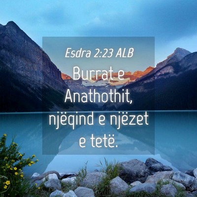 Picture 04 - Esdra 2:23 ALB - Burrat e Anathothit, njëqind e njëzet e - Bible Verse Picture
