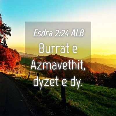 Picture 04 - Esdra 2:24 ALB - Burrat e Azmavethit, dyzet e - Bible Verse Picture