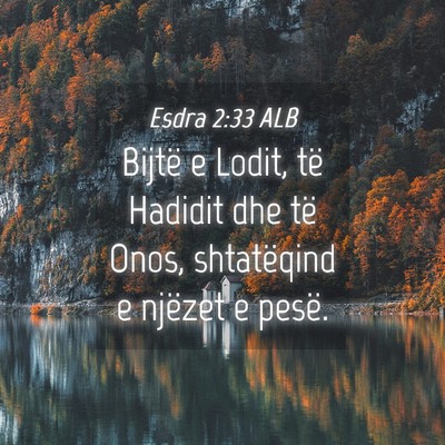 Picture 04 - Esdra 2:33 ALB - Bijtë e Lodit, të Hadidit dhe të Onos, - Bible Verse Picture