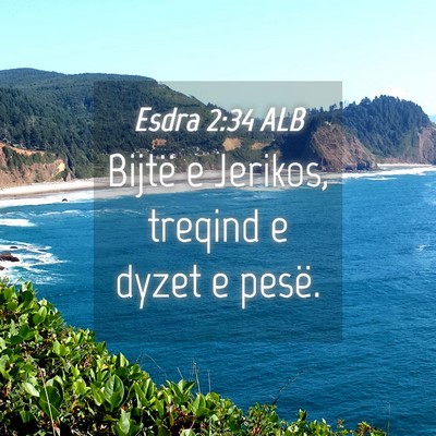 Picture 04 - Esdra 2:34 ALB - Bijtë e Jerikos, treqind e dyzet e - Bible Verse Picture
