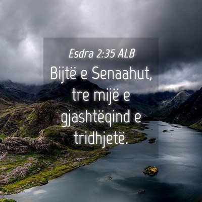 Picture 04 - Esdra 2:35 ALB - Bijtë e Senaahut, tre mijë e gjashtëqind e - Bible Verse Picture