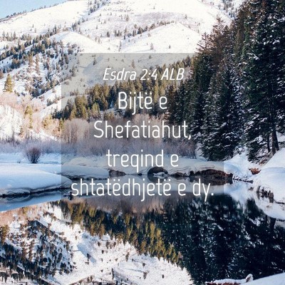 Picture 04 - Esdra 2:4 ALB - Bijtë e Shefatiahut, treqind e shtatëdhjetë e - Bible Verse Picture