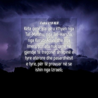 Picture 04 - Esdra 2:59 ALB - Këta qenë ata që u kthyen nga Tel-Melahu, nga - Bible Verse Picture