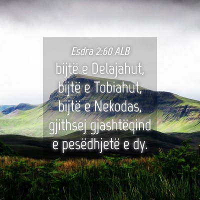 Picture 04 - Esdra 2:60 ALB - bijtë e Delajahut, bijtë e Tobiahut, bijtë e - Bible Verse Picture