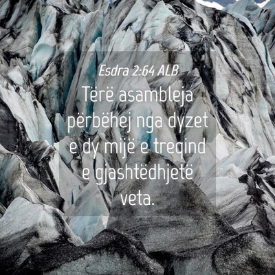 Picture 04 - Esdra 2:64 ALB - Tërë asambleja përbëhej nga dyzet e dy mijë - Bible Verse Picture
