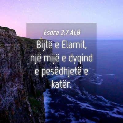 Picture 04 - Esdra 2:7 ALB - Bijtë e Elamit, një mijë e dyqind e - Bible Verse Picture