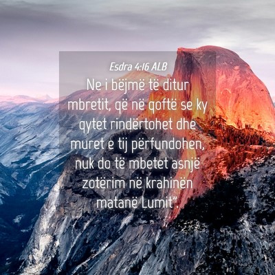 Picture 04 - Esdra 4:16 ALB - Ne i bëjmë të ditur mbretit, që në qoftë se - Bible Verse Picture