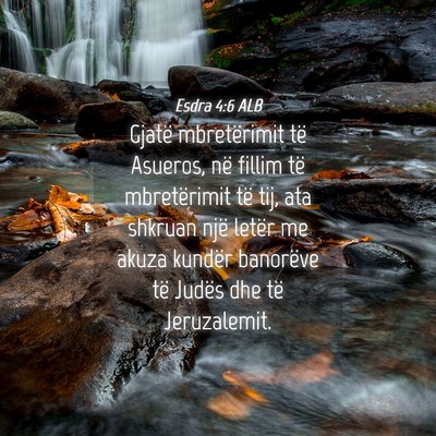 Picture 04 - Esdra 4:6 ALB - Gjatë mbretërimit të Asueros, në fillim të - Bible Verse Picture